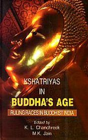 Kshatriyas in Buddha's Age / Chanchreek, K.L. & Jain, Mahesh K. (Eds.)