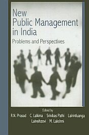 New Public Management in India: Problems and Perspectives / Prasad, R. N.; Lalkima, C.; Pathi, Srinibas; Lalneihzovi, Lalrintluanga & Lakshmi, M. (Eds.)