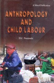 Anthropology and Child Labour / Nanjunda, D.C. 