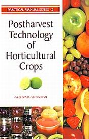 Postharvest Technology of Horticultural Crops / Sharma, S.K. & Nautiyal, M.C. 