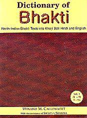 Dictionary of Bhakti: North-Indian Bhakti Texts into Khari Boli Hindi and English; 3 Volumes / Callewaert, Winand M. & Sharma, Swapna 