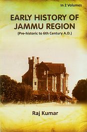 Early History of Jammu Region: Pre-historic to 6th Century A.D.; 2 Volumes / Kumar, Raj 