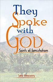 They Spoke with Gods: Saints of Tamizhaham / Ramaswamy, Sethu 