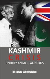 Kashmir Crisis: Unholy Anglo-Pak Nexus / Sundarajan, Saroja (Dr.)