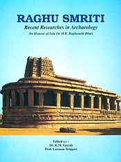 Raghu Smriti: Recent Researches in Archaeology (In honour of Late Dr. H.R. Raghunath Bhat) / Suresh, K.M. & Telagavi, Laxman (Eds.)