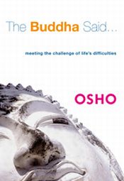 The Buddha Said: Meeting the Challenge of Life's Difficulties / Osho 