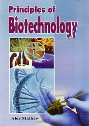 Principles of Biotechnology / Mathew, Alex 