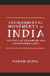 Environmental Movements in India: Politics of Dynamism and Transformations / Nepal, Padam 