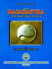 Rasasastra: The Mercurial System / Murthy, P. Himasagara Chandra 