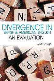 Divergence in British and American English: An Evaluation; 2 Volumes / George, Jyoti 
