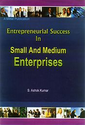 Entrepreneurial Success in Small and Medium Enterprises / Kumar, S. Ashok 