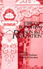 Tibetan Buddhism: Reason and Revelation / Goodman, Steven D. & Davidson, Ronald M. (Eds.)