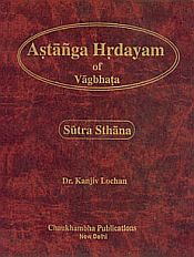 Astanga Hrdayam of Vagbhata: Sutra Sthana / Lochan, Kanjiv (Dr.) (Tr.)