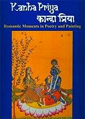 Kanha Priya: Romantic Moments in Poetry and Painting / Dehejia, Harsha V. & Sharma, Vijay 