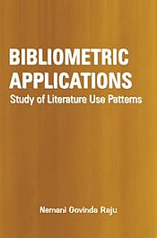 Bibliometric Applications: Study of Literature Use Patterns / Raju, Nemani Govinda 