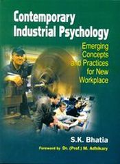 Contemporary Industrial Psychology: Emerging Concepts and Practices for New Workplace / Bhatia, S.K. 