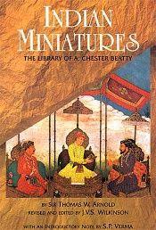 Indian Miniatures: The Library of A. Chester Beatty / Arnold, Sir Thomas W. 