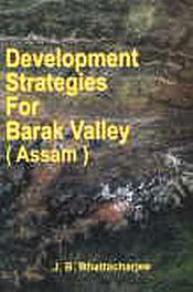 Development Strategies for Barak Valley (Assam) / Bhattacharjee, J.B. 
