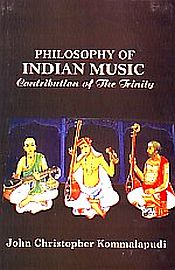 Philosophy of Indian Music: Contribution of the Trinity / Kommalapudi, John Christopher 