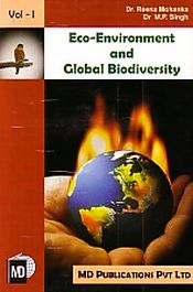 Eco-Environment and Global Biodiversity; 2 Volumes / Mohanka, Reena & Singh, M.P. 