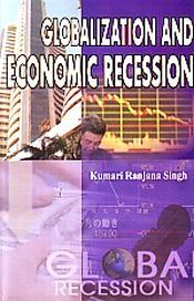 Globalization and Economic Recession / Singh, Kumari Ranjana 