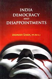 India Democracy and Disappointments / Singh, Joginder IPS (Retd.)