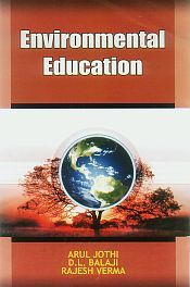 Environmental Education / Jothi, Arul; Balaji, D.L. & Verma Rajesh 