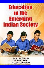 Education in the Emerging Indian Society / Muthuja, Babu; Usharani R. & Rai Vijay Kumar 