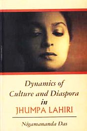 Dynamics of Culture and Diaspora in Jhumpa Lahiri / Das, Nigamananda 