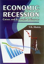 Economic Recession: Crises and Economic Indicators / Shukla, V.K. 
