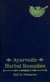Ayurvedic Herbal Remedies: For Students and Practitioners / Nishteswar, K. (Dr.) (Prof.)