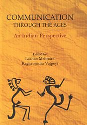Communication Through the Ages: An Indian Perspective / Mehrotra, Lakhan & Vajpeyi, Raghavendra 