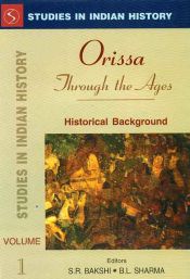 Orissa Through the Ages; 4 Volumes / Bakshi, S.R. & Sharma, B.L. (Ed.)