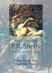 Recritiquing P.B. Shelly / Patra, Pradip Kumar & Prasad, Amar Nath 