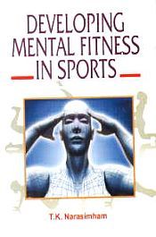 Developing Mental Fitness in Sports / Narasimham, T.K. 