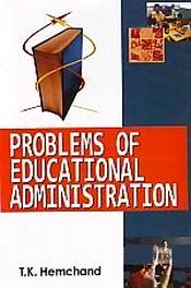 Problems of Educational Administration / Hemchand, T.K. (Prof.)