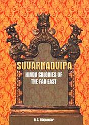 Suvarnadvipa: Ancient Indian Colonies in the Far East; 2 Volumes / Majumdar, R.C. 