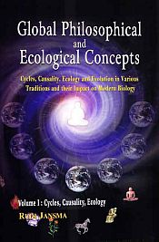 Global Philosophical and Ecological Concepts: Cycles, Causality, Ecology and Evolution in Various Traditions and their Impact on Modern Biology; 2 Volumes / Jansma, Rudi 