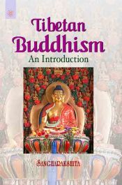 Tibetan Buddhism: An Introduction / Sangharakshita 