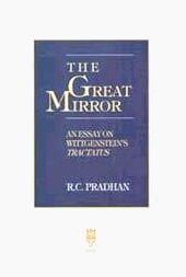 The Great Mirror: An Essay on Wittgensteins Tractatus / Pradhan, R.C. 