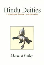 Hindu Deities: A Mythological Dictionary with Illustrations / Stutley, Margaret 