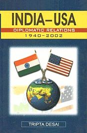 India-U.S.A. Diplomatic Relations, 1940-2002 / Desai, Tripta 