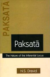 Paksata: The Nature of the Inferential Locus (A Psychoepistemological Investigation of the Inferential Process) / Dravid, N.S. 