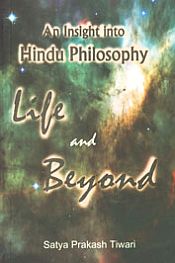 An Insight into Hindu Philosophy Life and Beyond / Tiwari, Satya Prakash 