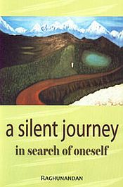 A Silent Journey-In Search of Oneself / Raghunandan 