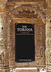 The Torana in Indian and Southeast Asian Architecture / Dhar, Parul Pandya 