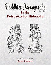 Buddhist Iconography in the Butsuzozui of Hidenobu / Khanna, Anita (Tran. & Ed.)