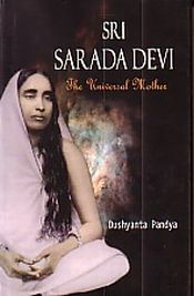 Sri Sarada Devi: The Universal Mother / Pandya, Dushyanta 