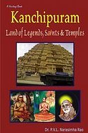 Kanchipuram: Land of Legends, Saints and Temples / Rao, P.V.L. Narasimha 