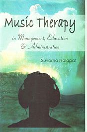 Music Therapy in Management, Education and Administration / Nalapat, Suvarna 